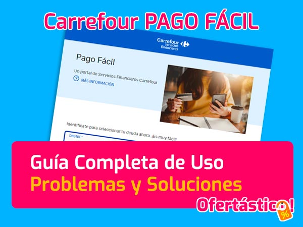 Carrefour Pago Fácil: Guía Completa de Uso y Resolución de Problemas